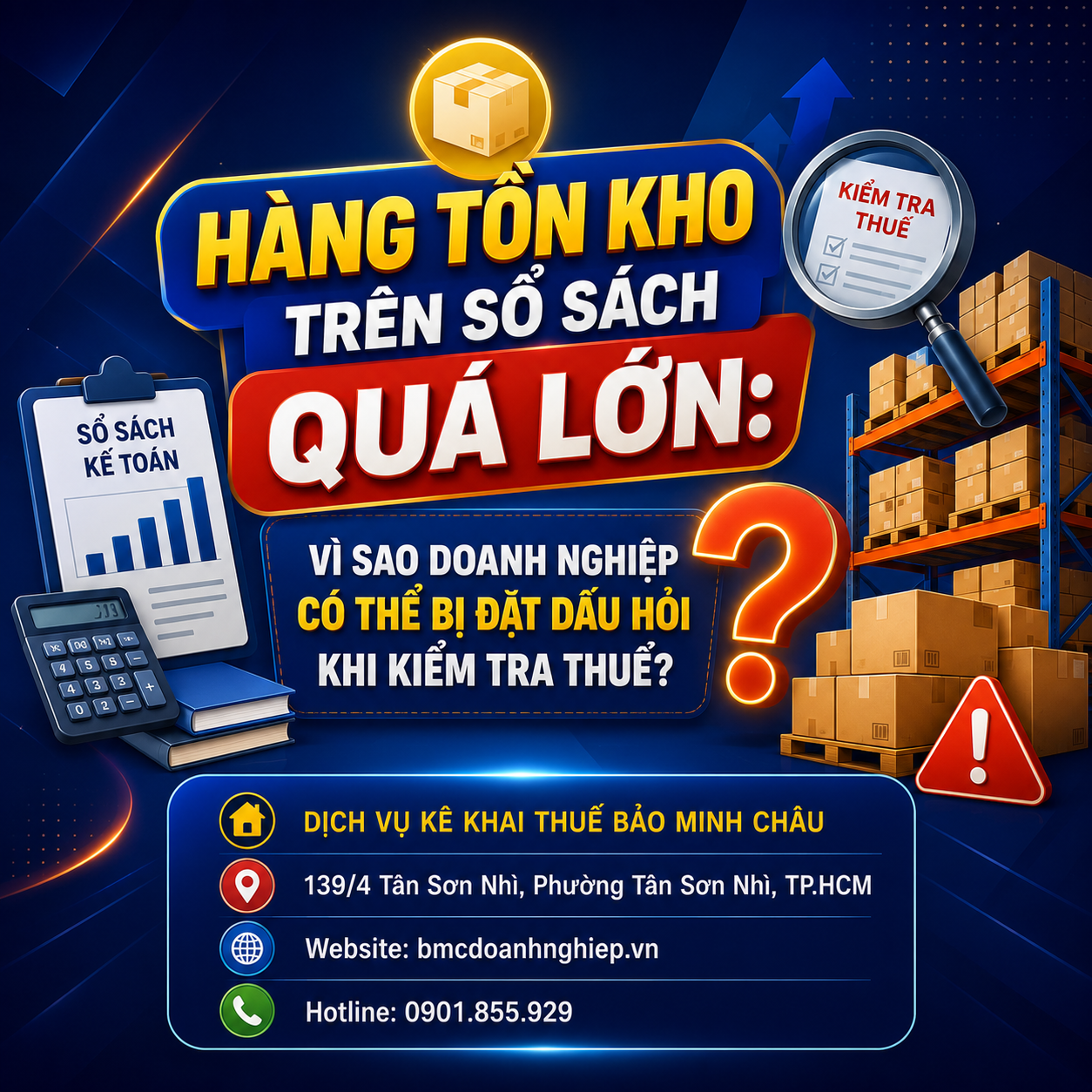📦 HÀNG TỒN KHO TRÊN SỔ SÁCH QUÁ LỚN: VÌ SAO DOANH NGHIỆP CÓ THỂ BỊ ĐẶT DẤU HỎI KHI KIỂM TRA THUẾ?