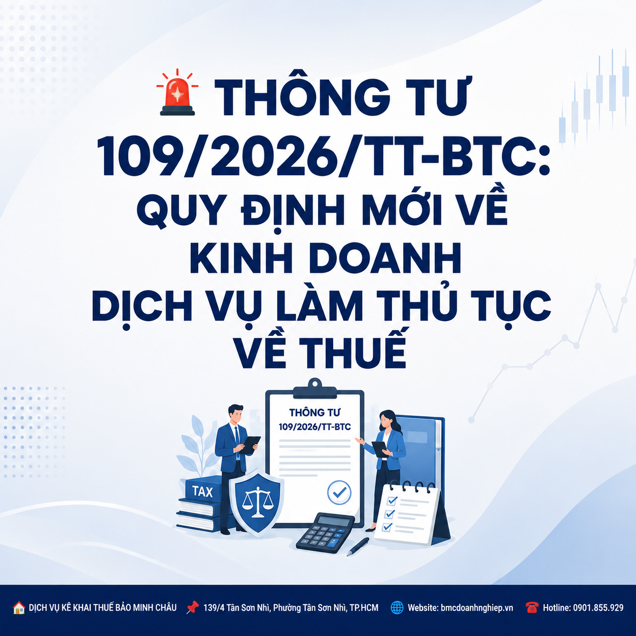 🚨 THÔNG TƯ 109/2026/TT-BTC: QUY ĐỊNH MỚI VỀ KINH DOANH DỊCH VỤ LÀM THỦ TỤC VỀ THUẾ