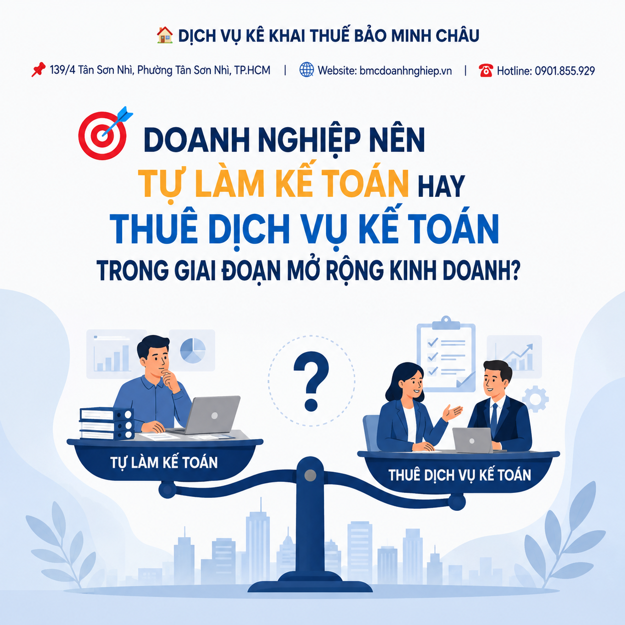 🎯 DOANH NGHIỆP NÊN TỰ LÀM KẾ TOÁN HAY THUÊ DỊCH VỤ KẾ TOÁN TRONG GIAI ĐOẠN MỞ RỘNG KINH DOANH?