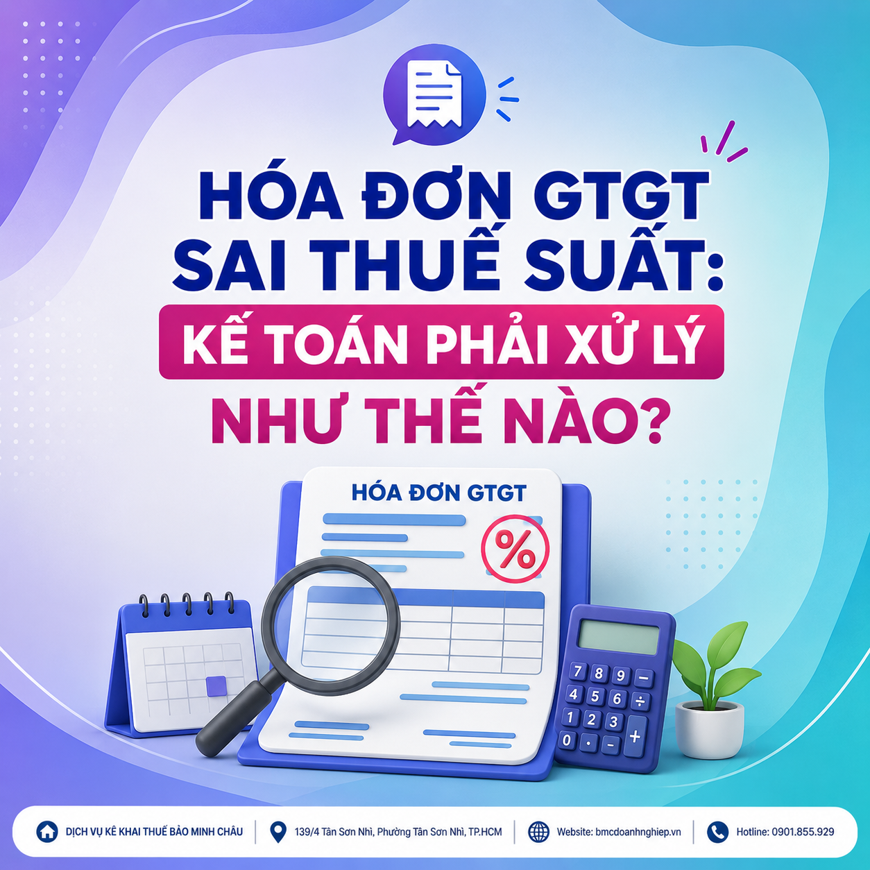 🧾 HÓA ĐƠN GTGT SAI THUẾ SUẤT: KẾ TOÁN PHẢI XỬ LÝ NHƯ THẾ NÀO?