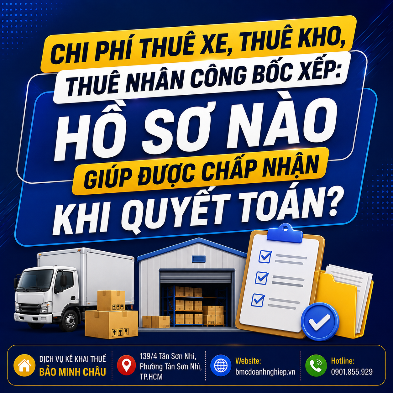 🚛 CHI PHÍ THUÊ XE, THUÊ KHO, THUÊ NHÂN CÔNG BỐC XẾP: HỒ SƠ NÀO GIÚP ĐƯỢC CHẤP NHẬN KHI QUYẾT TOÁN?