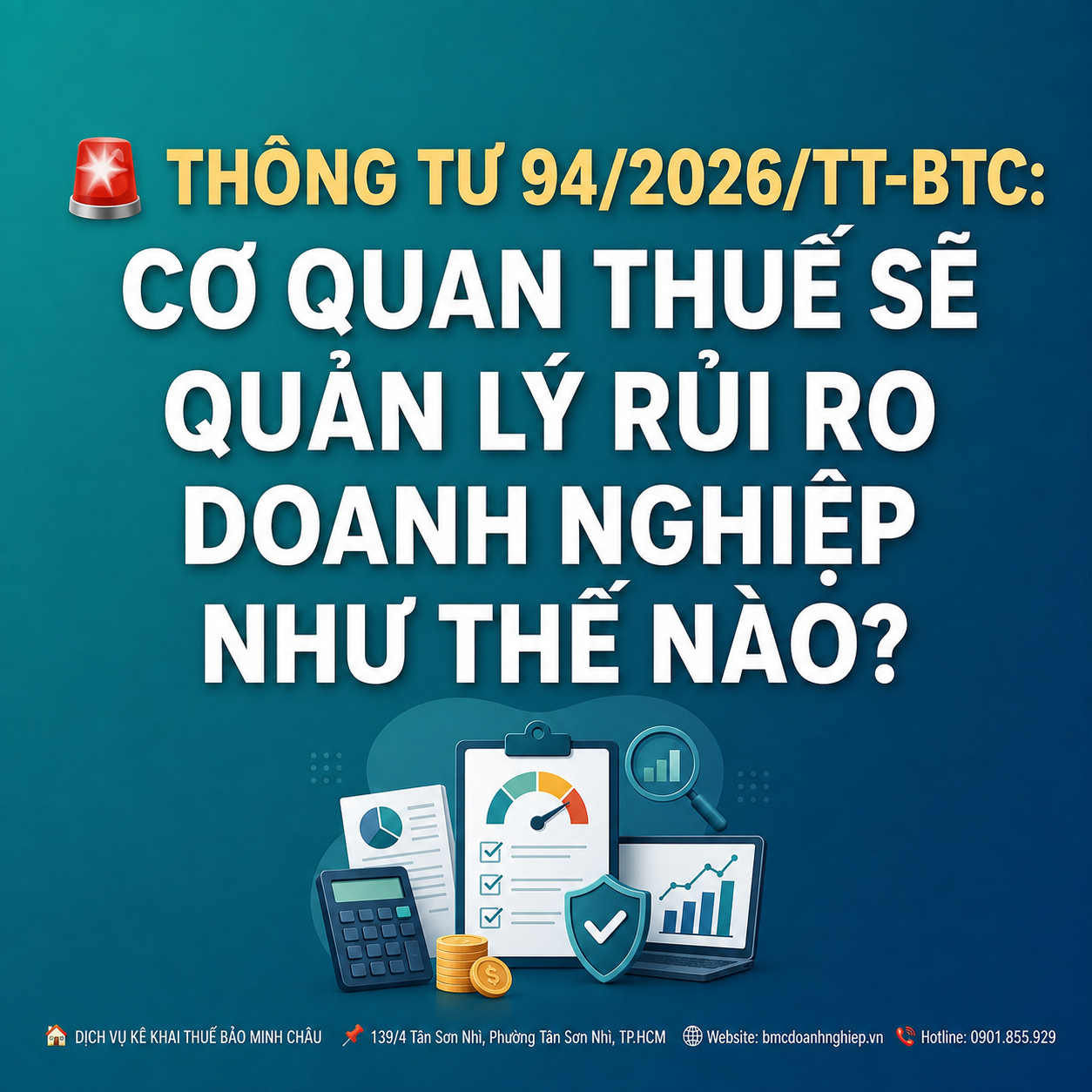 🚨 THÔNG TƯ 94/2026/TT-BTC: CƠ QUAN THUẾ SẼ QUẢN LÝ RỦI RO DOANH NGHIỆP NHƯ THẾ NÀO?