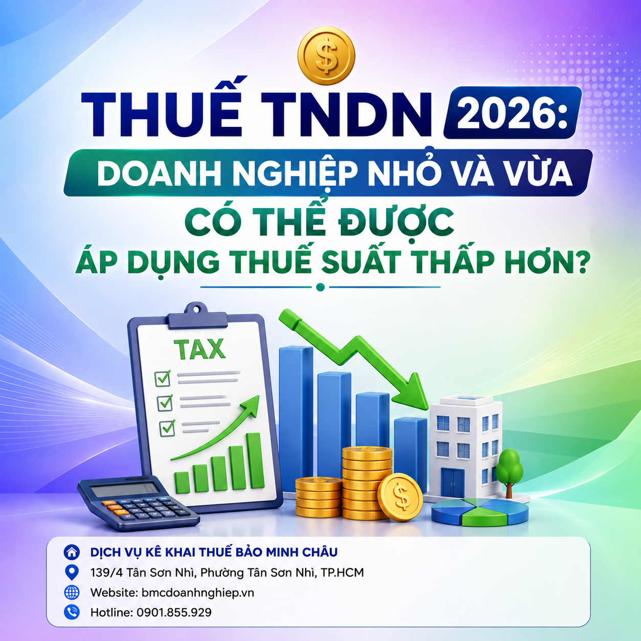 💰 THUẾ TNDN 2026: DOANH NGHIỆP NHỎ VÀ VỪA CÓ THỂ ĐƯỢC ÁP DỤNG THUẾ SUẤT THẤP HƠN?