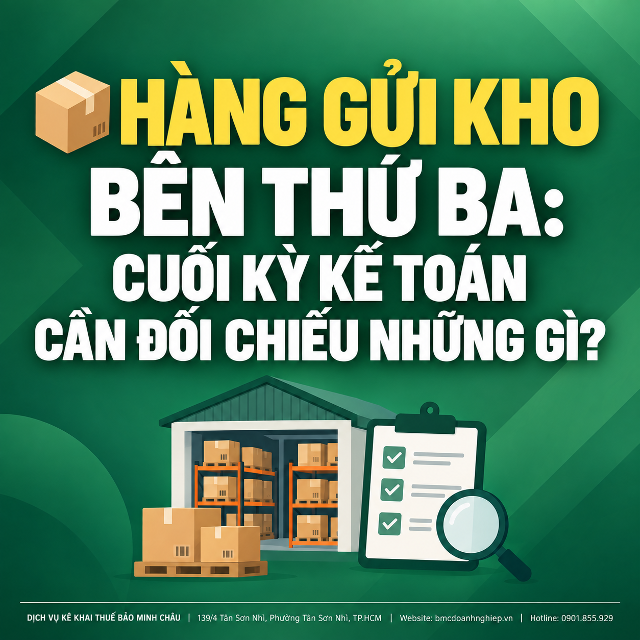 📦 HÀNG GỬI KHO BÊN THỨ BA: CUỐI KỲ KẾ TOÁN CẦN ĐỐI CHIẾU NHỮNG GÌ?