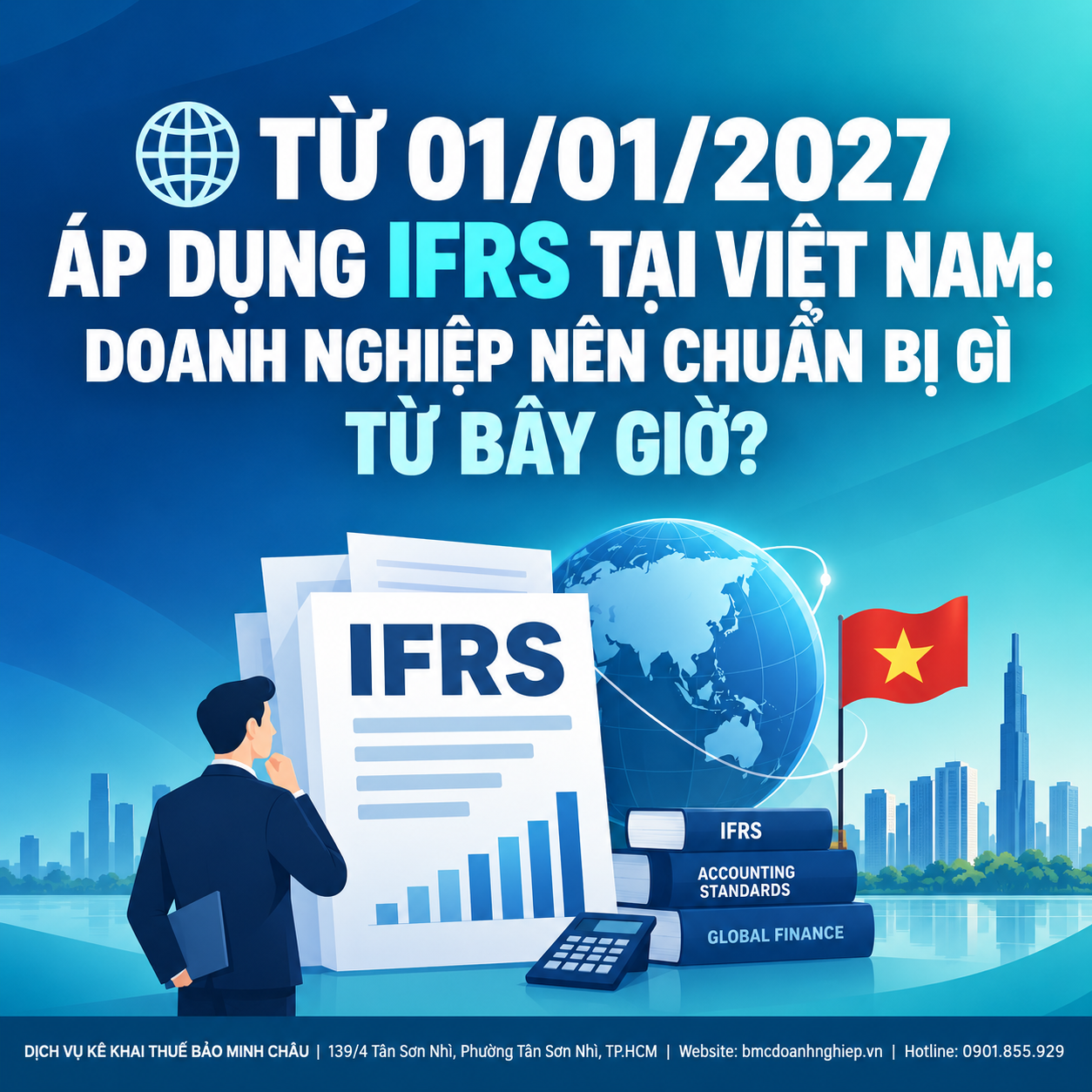 🌐 TỪ 01/01/2027 ÁP DỤNG IFRS TẠI VIỆT NAM: DOANH NGHIỆP NÊN CHUẨN BỊ GÌ TỪ BÂY GIỜ?