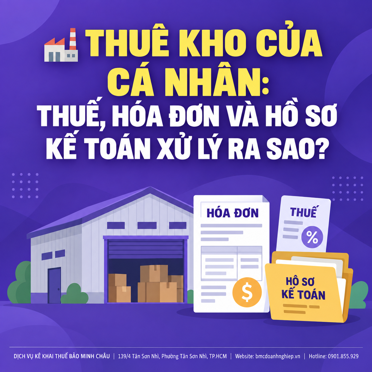 🏭 THUÊ KHO CỦA CÁ NHÂN: THUẾ, HÓA ĐƠN VÀ HỒ SƠ KẾ TOÁN XỬ LÝ RA SAO?