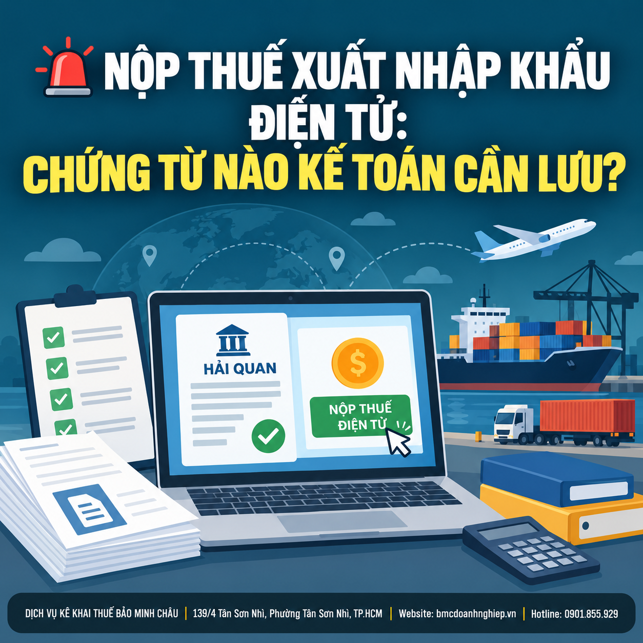🚨 NỘP THUẾ XUẤT NHẬP KHẨU ĐIỆN TỬ: CHỨNG TỪ NÀO KẾ TOÁN CẦN LƯU?