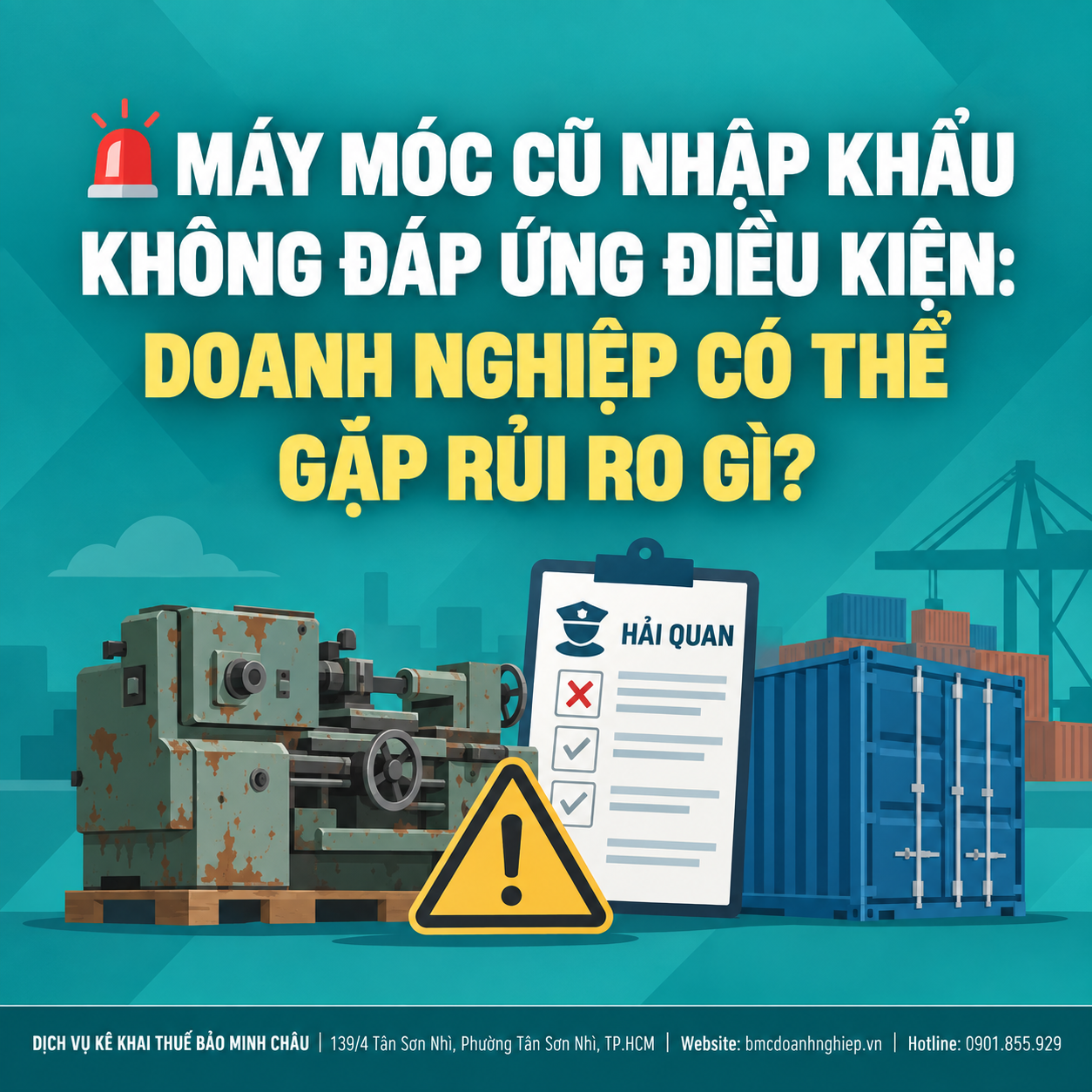 🚨 MÁY MÓC CŨ NHẬP KHẨU KHÔNG ĐÁP ỨNG ĐIỀU KIỆN: DOANH NGHIỆP CÓ THỂ GẶP RỦI RO GÌ?