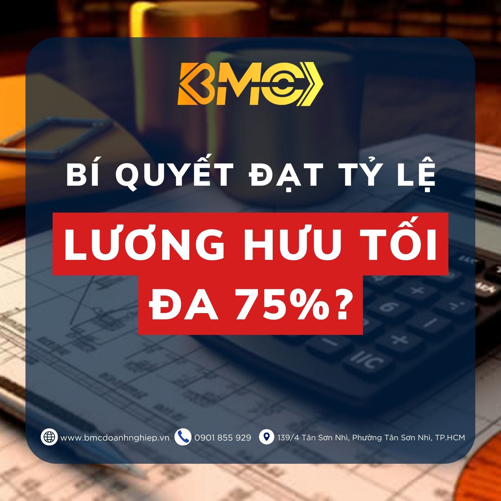 📌 CÓ THỂ BẠN CHƯA BIẾT: BÍ QUYẾT ĐỂ ĐẠT TỶ LỆ LƯƠNG HƯU TỐI ĐA 75%?