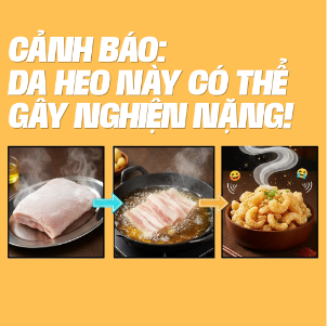 📢 CẢNH BÁO: DA HEO NÀY CÓ THỂ GÂY NGHIỆN NẶNG! 🚨
